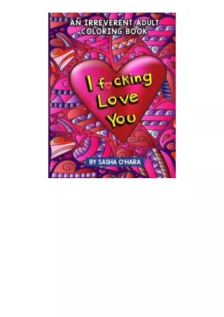 download⚡️ free (✔️pdf✔️) I f*cking Love You: An Irreverent Adult Coloring Book