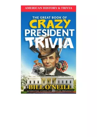 read ❤️ebook (✔️pdf✔️) The Great Book of Crazy President Trivia: Interesting Sto