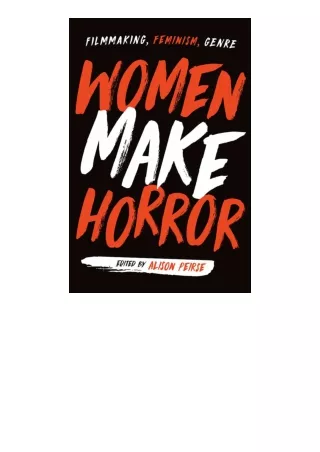 ❤PDF⚡ Women Make Horror: Filmmaking, Feminism, Genre