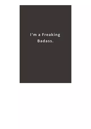 download⚡️ free (✔️pdf✔️) I m a Freaking Badass.: Lined notebook
