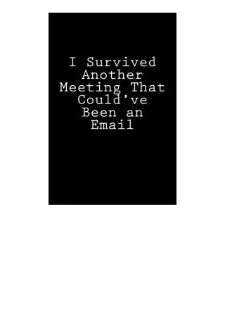 read ❤️ebook (✔️pdf✔️) I Survived Another Meeting That Could ve Been an Email: B