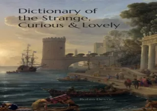 ⭐ PDF/READ/DOWNLOAD ⭐  Dictionary of the Strange, Curious & Lovely