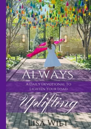 Download ⚡️ Always Uplifting: A Daily Devotional To Lighten Your Load