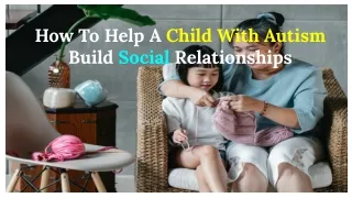 How To Help A Child With Autism Build Social Relationships