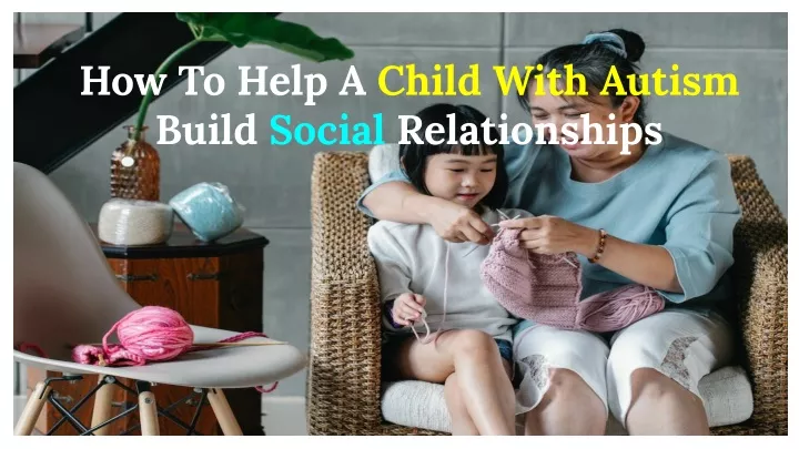 how to help a child with autism build social