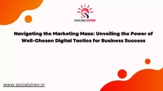 Navigating the Marketing Maze Unveiling the Power of Well-Chosen Digital Tactics for Business Success