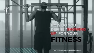 how do you define showing up for your fitness