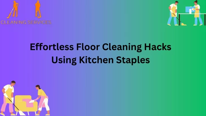 effortless floor cleaning hacks using kitchen