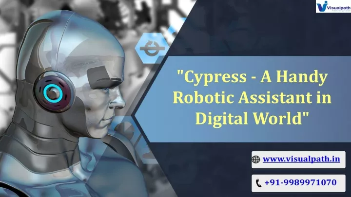 cypress a handy robotic assistant in digital world