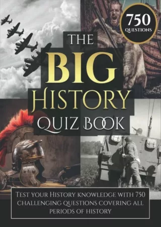 Pdf⚡️(read✔️online) The Big History Quiz Book: Test Your History Knowledge With 750 Challe