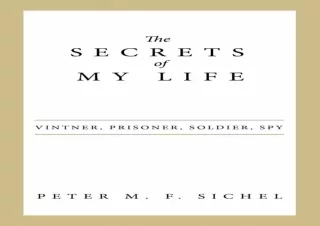 download⚡️[EBOOK]❤️ The Secrets of My Life: Vintner, Prisoner, Soldier, Spy