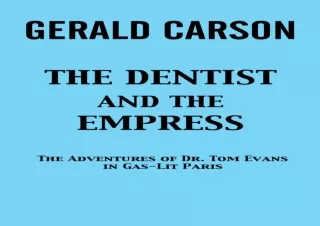 download⚡️[EBOOK]❤️ The Dentist and the Empress: The Adventures of Dr. Tom Evans in Gas-Li