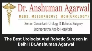 The Best Urologist And Robotic Surgeon In Delhi _ Dr.Anshuman Agarwal (1)
