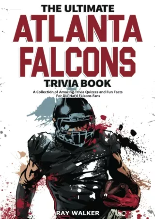 Download ⚡️ The Ultimate Atlanta Falcons Trivia Book: A Collection of Amazing Trivia Quizz