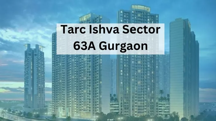 tarc ishva s ctor 63a gurgaon