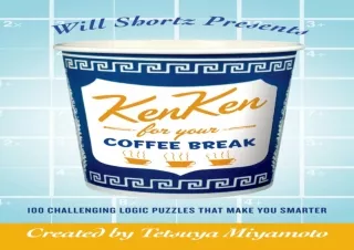 PDF✔️Download❤️ Will Shortz Presents KenKen for Your Coffee Break: 100 Challenging Logic