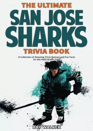 Download ⚡️[EBOOK]❤️ The Ultimate San Jose Sharks Trivia Book: A Collection of Amazing Tri