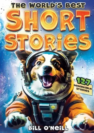 book❤️[READ]✔️ The World's Best Short Stories: 127 Funny Short Stories About Unbelievable