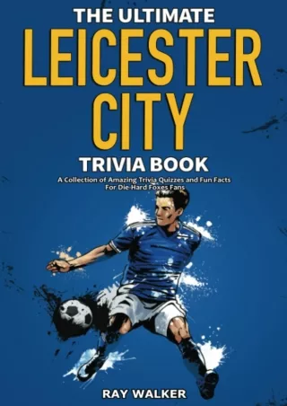 Download ⚡️ The Ultimate Leicester City FC Trivia Book: A Collection of Amazing Trivia Qui