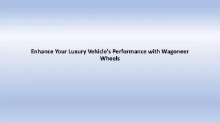 Enhance Your Luxury Vehicle's Performance with Wagoneer Wheels