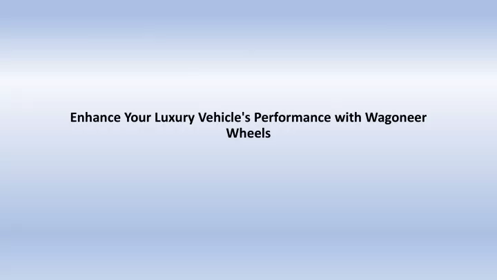 enhance your luxury vehicle s performance with wagoneer wheels