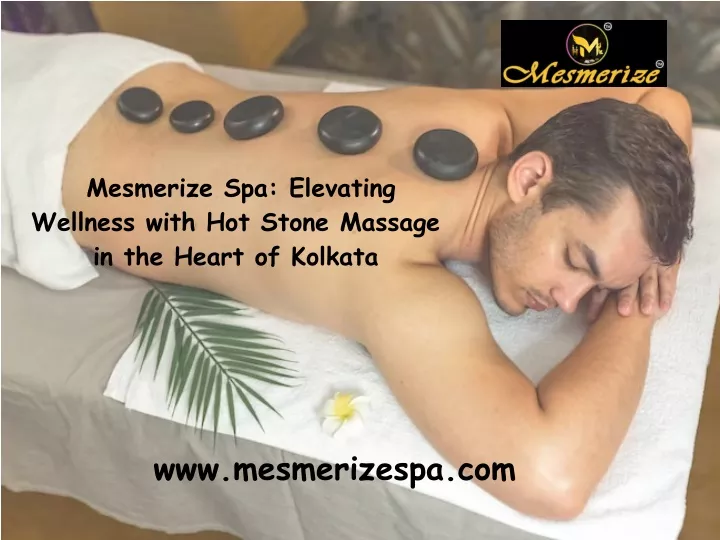 mesmerize spa elevating wellness with hot stone