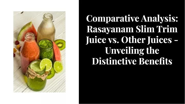 comparative analysis rasayanam slim trim juice
