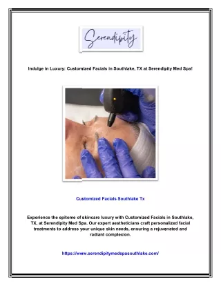 Indulge in Luxury: Customized Facials in Southlake, TX at Serendipity Med Spa!