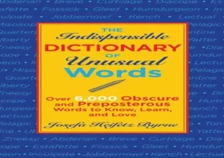 [✔PDF READ ONLINE✔]  The Indispensable Dictionary of Unusual Words: Over 6,