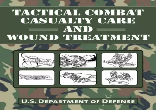⚡PDF_  Tactical Combat Casualty Care and Wound Treatment