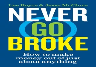 ⚡[PDF] DOWNLOAD⭐  Never Go Broke: How to make money out of just about anyth