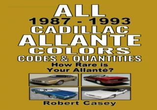 [✔PDF READ ONLINE✔]  All 1987-1993 Cadillac Allante Colors, Codes & Quantit