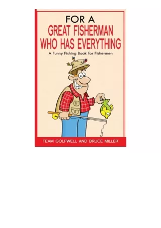 Download⚡PDF❤ For a Great Fisherman Who Has Everything: A Funny Fishing Book For