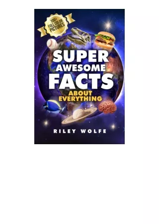 (❤️pdf)full✔download Super Awesome Facts About Everything: Visually Colorful Ima
