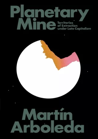[DOWNLOAD]⚡️PDF✔️ Planetary Mine: Territories of Extraction under Late Capitalism