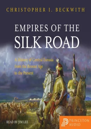 download⚡️[EBOOK]❤️ Empires of the Silk Road: A History of Central Eurasia from the Bronze Age to the Present