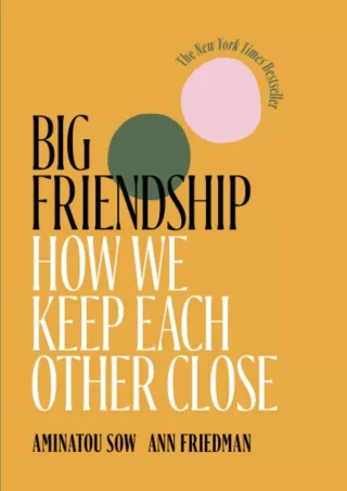 Download⚡️ Big Friendship: How We Keep Each Other Close