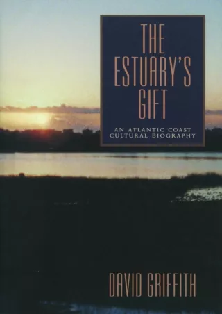 ❤️PDF⚡️ The Estuary’s Gift: An Atlantic Coast Cultural Biography (Rural Studies)