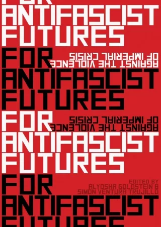[PDF]❤️DOWNLOAD⚡️ For Antifascist Futures: Against the Violence of Imperial Crisis