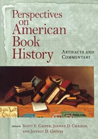 download⚡️[EBOOK]❤️ Perspectives on American Book History: Artifacts and Commentary (Studies in Print Culture and the Hi