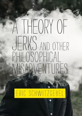 book❤️[READ]✔️ A Theory of Jerks and Other Philosophical Misadventures