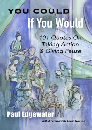 Pdf⚡️(read✔️online) You Could If You Would: 101 Quotes On Taking Action & Giving Pause