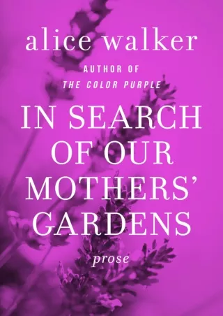 Download⚡️(PDF)❤️ In Search of Our Mothers' Gardens: Prose