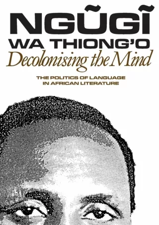 [PDF]❤️DOWNLOAD⚡️ Decolonising the Mind: The Politics of Language in African Literature