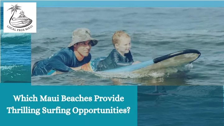 which maui beaches provide thrilling surfing