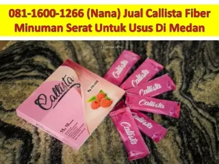 081-1600-1266 (Nana) Jual Callista Fiber Minuman Serat Untuk Usus Di Medan