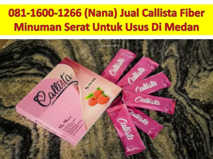 081 1600 1266 nana jual callista fiber minuman