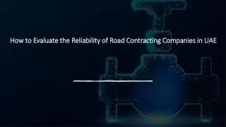 How to Evaluate the Reliability of Road Contracting Companies in UAE​
