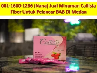 081-1600-1266 (Nana) Jual Minuman Callista Fiber Untuk Pelancar BAB Di Medan