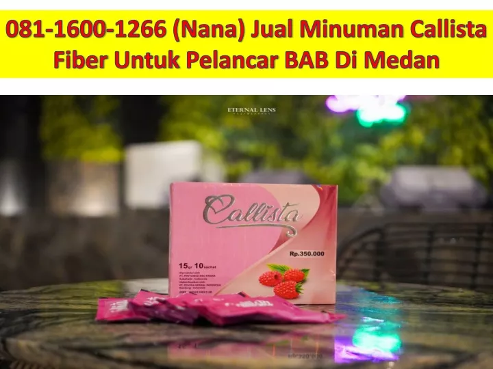 081 1600 1266 nana jual minuman callista fiber